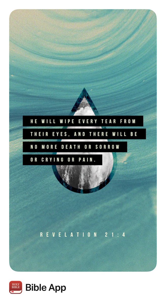 He will wipe away every tear.