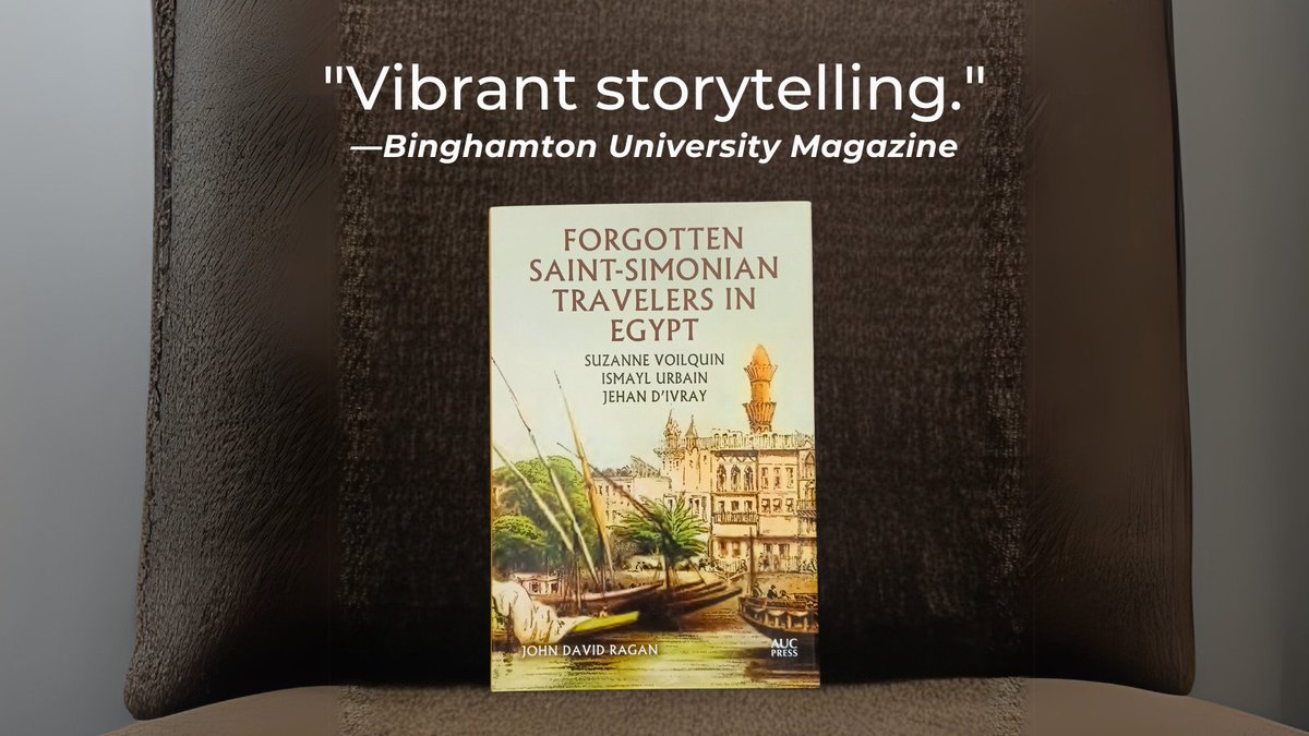 “Vibrant storytelling.”—Binghamton University Magazine
"Forgotten Saint-Simonian Travelers in Egypt: Suzanne Voilquin, Ismayl Urbain, and Jehan d'Ivray" by John David Ragan (AUC Press, 2025): tinyurl.com/F-SaintSimonian
#AUCPress #HistoryBooks #women  #MiddleEast #BookRecommendation