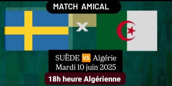 Rendez-vous Aujourd'hui Mardi 10 Juin 2025 

⚽ Match amical
#Suède 🆚 #Algérie , à 18h heure #algérienne 🇩🇿