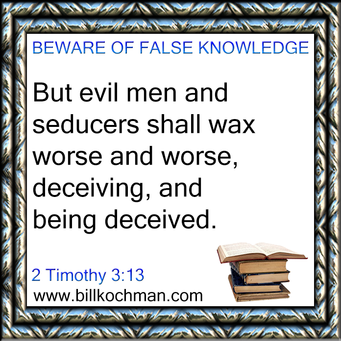 Bill_Kochman's tweet image. Beware of False Knowledge Graphic 05 

#beware #FalseKnowledge #Bible

Article: &quot;The Wisdom of God vs the Philosophy of Men&quot;:

billkochman.com/Articles/philo…

&quot;Dangers of Worldly Wisdom&quot; KJV Bible Verse List:

billkochman.com/VerseLists/ver…

&quot;Foolishness of the World&quot; KJV Bible Verse List:
...