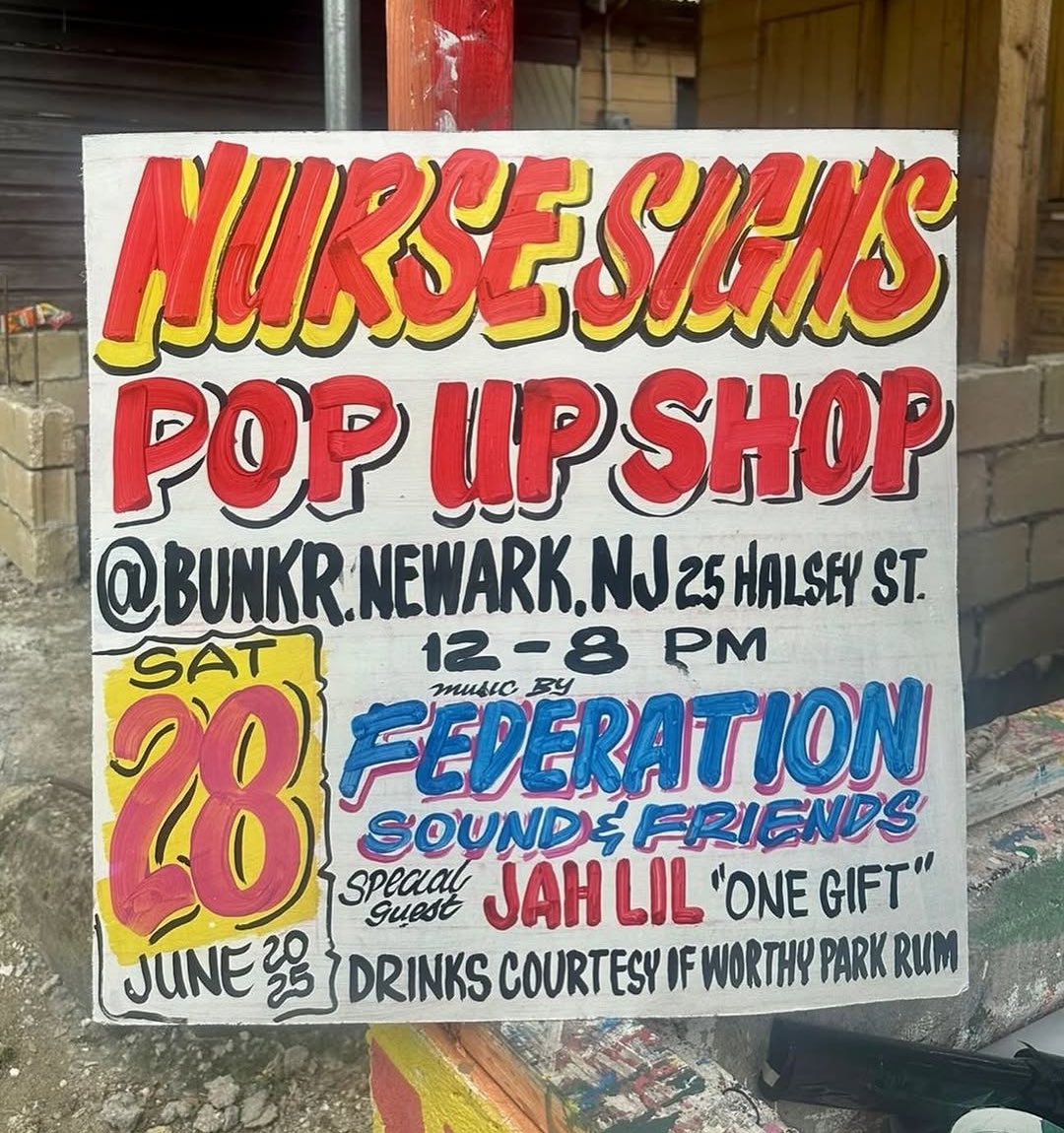 Max Glazer (@maxglazer) on Twitter photo Nurse Signs pop up shop Saturday 6/28 in Newark, NJ 12- 8 pm.
Original hand painted Nurse signs.
Zines and more by <a href="/Matt_Goias/">Matt Goias</a>.
Music by <a href="/FEDERATIONsound/">Federation Sound</a> & friends.
Special guest Jah Lil "One Gift".
Drinks courtesy of Worthy Park Estate.
<a href="/bunkrbunkr/">bunkr.</a>
25 Halsey Street. Nurse Signs pop up shop Saturday 6/28 in Newark, NJ 12- 8 pm.
Original hand painted Nurse signs.
Zines and more by <a href="/Matt_Goias/">Matt Goias</a>.
Music by <a href="/FEDERATIONsound/">Federation Sound</a> & friends.
Special guest Jah Lil "One Gift".
Drinks courtesy of Worthy Park Estate.
<a href="/bunkrbunkr/">bunkr.</a>
25 Halsey Street.