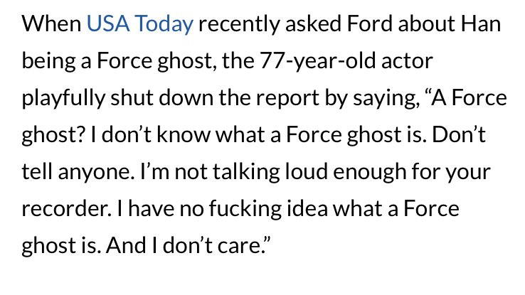 TheCinesthetic's tweet photo. When Harrison Ford was asked if Han Solo was a Force ghost in 'The Rise of Skywalker', his answer was 'I have no fucking idea what a Force ghost is. And I don’t care' https://t.co/5GeXnMgpT3