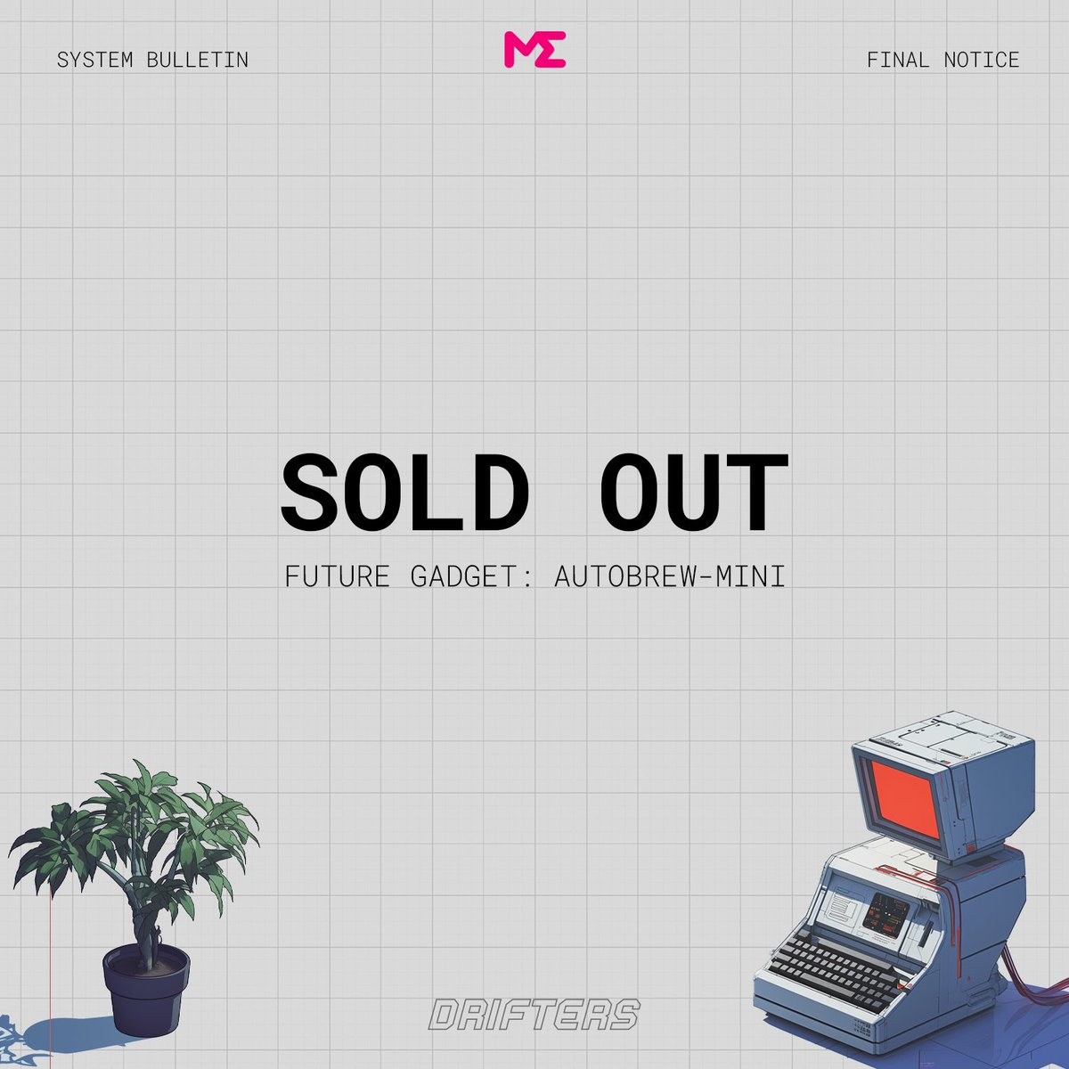 Autobrew MINI. SOLD OUT❕

Drifters Future Gadget.

The first signal was successfully executed. 

We will begin the process of getting to know the first civilians of Aevitas world.

Embrace the future or GET ZAPPED.