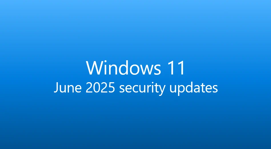 Blue background with the words "Windows 11, June 2025 security updates"