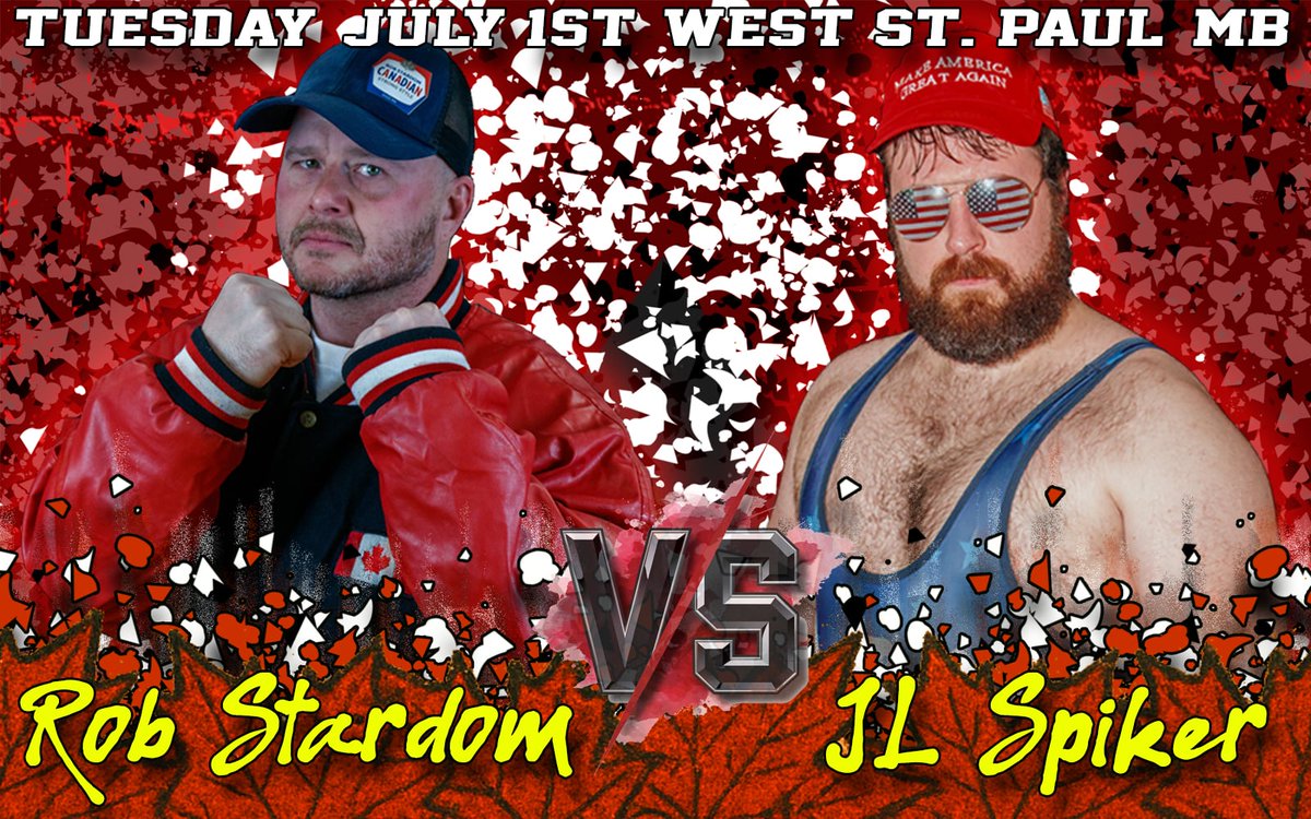 July 1 <a href="/CWECanada/">CWE Canada</a> West St. Paul, Manitoba: 

<a href="/StardomRob/">Rob Stardom</a> vs. JL Spiker