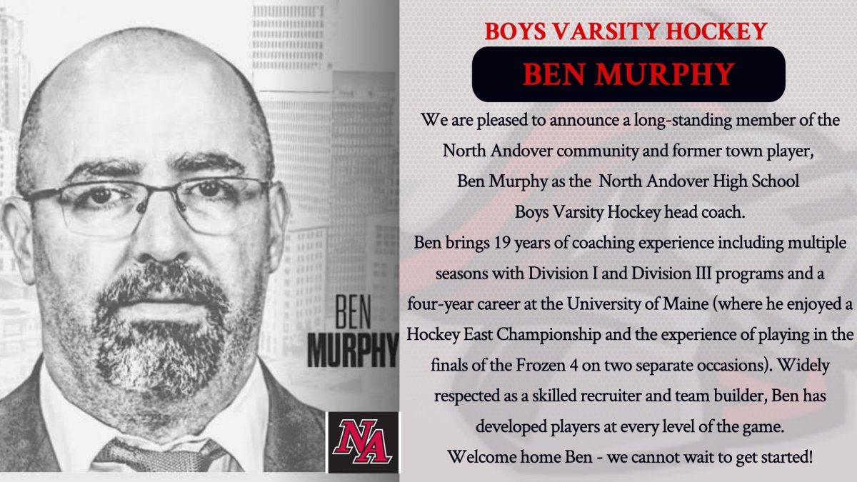 Scarlet Knights (@na_athletics) on Twitter photo 🚨NEW BOYS HOCKEY COACH🚨
North Andover High School is excited to announce Ben Murphy as our new Boys Varsity Hockey Coach.
<a href="/north_andover/">North Andover</a> <a href="/KnightsNaaa/">KnightsNAAA</a> <a href="/BostonHeraldHS/">Danny Ventura</a> <a href="/BGlobeSports/">Boston Globe Sports</a> <a href="/T_Mulherin/">Tom Mulherin</a> <a href="/camkerry7/">Cam Kerry</a> <a href="/DWillisET/">David Willis</a> <a href="/MVcreature/">Hector Longo</a> <a href="/EvanApplebaum2/">Evan Applebaum</a> <a href="/MrYoungNAHS/">Scott Young</a> <a href="/JamiePote/">Jamie Pote</a> 🚨NEW BOYS HOCKEY COACH🚨
North Andover High School is excited to announce Ben Murphy as our new Boys Varsity Hockey Coach.
<a href="/north_andover/">North Andover</a> <a href="/KnightsNaaa/">KnightsNAAA</a> <a href="/BostonHeraldHS/">Danny Ventura</a> <a href="/BGlobeSports/">Boston Globe Sports</a> <a href="/T_Mulherin/">Tom Mulherin</a> <a href="/camkerry7/">Cam Kerry</a> <a href="/DWillisET/">David Willis</a> <a href="/MVcreature/">Hector Longo</a> <a href="/EvanApplebaum2/">Evan Applebaum</a> <a href="/MrYoungNAHS/">Scott Young</a> <a href="/JamiePote/">Jamie Pote</a>