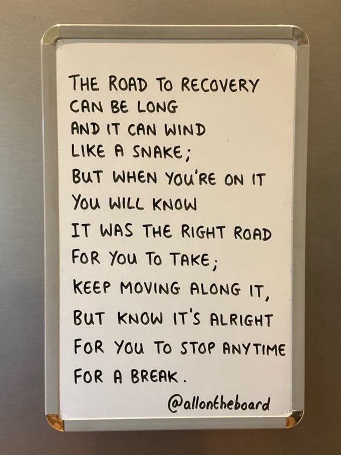If you’re not on the road to recovery may you be on it soon, and if you are on it please know it’s alright for you to stop anytime for a break.