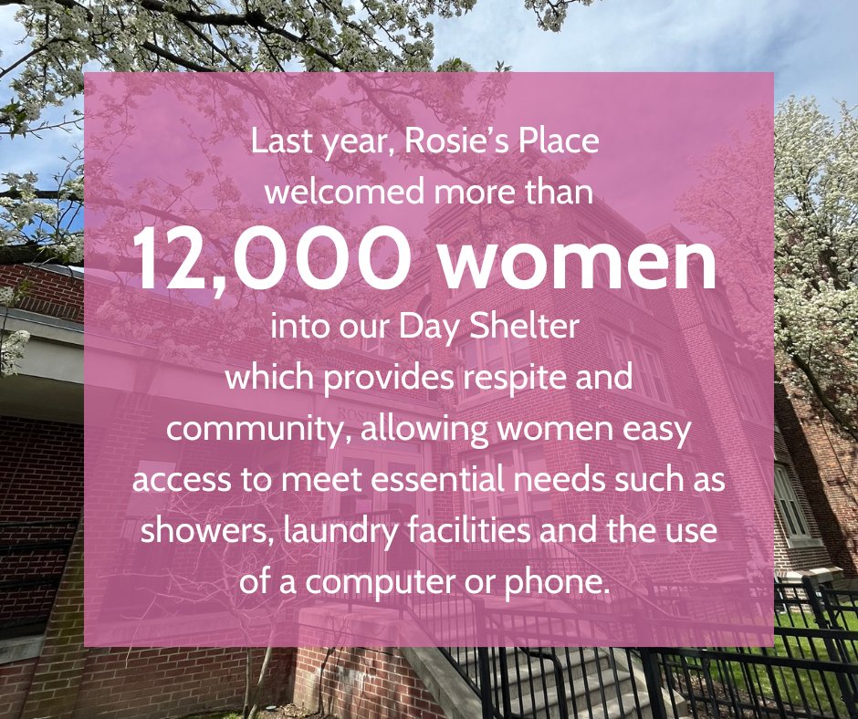 Last year, Rosie’s Place welcomed more than 12,000 women into our Day Shelter which provides respite and community, allowing women easy access to meet essential needs such as showers, laundry facilities and the use of a computer or phone.