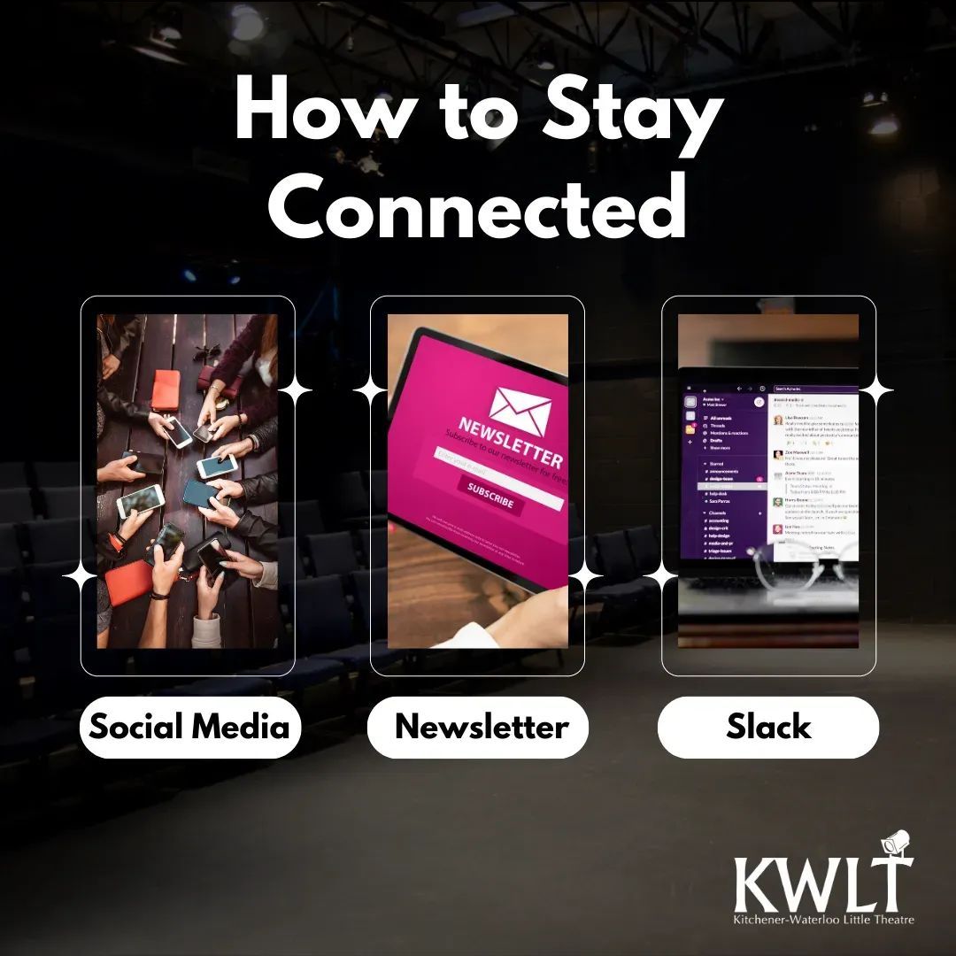 There are so many ways to stay connected with KWLT. We are active on Instagram (@kwlittletheatre), and our Facebook page (KWLTheatre). 

We also have a newsletter and are on Slack. To subscribe to our newsletter or to join Slack visit kwlt.org.