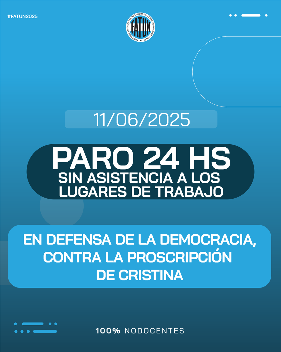 La FATUN resolvió un PARO NACIONAL DE 24 HS. SIN CONCURRENCIA A LOS LUGARES DE TRABAJO desde el inicio este miércoles 11 de junio, en defensa de la Democracia y contra la proscripción de Cristina porque cuando la Patria está en peligro, todo está permitido excepto no defenderla.