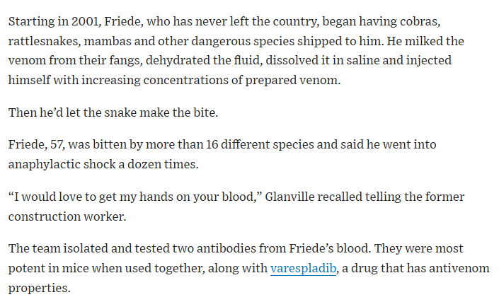 A guy working construction in Wisconsin spent years--strictly for vibes--getting  venomous snakes shipped to him so he could have them bite him. Now his blood is being tested to create a universal antivenom that could save millions of lives. 

Unbelievable amounts of dude rocking