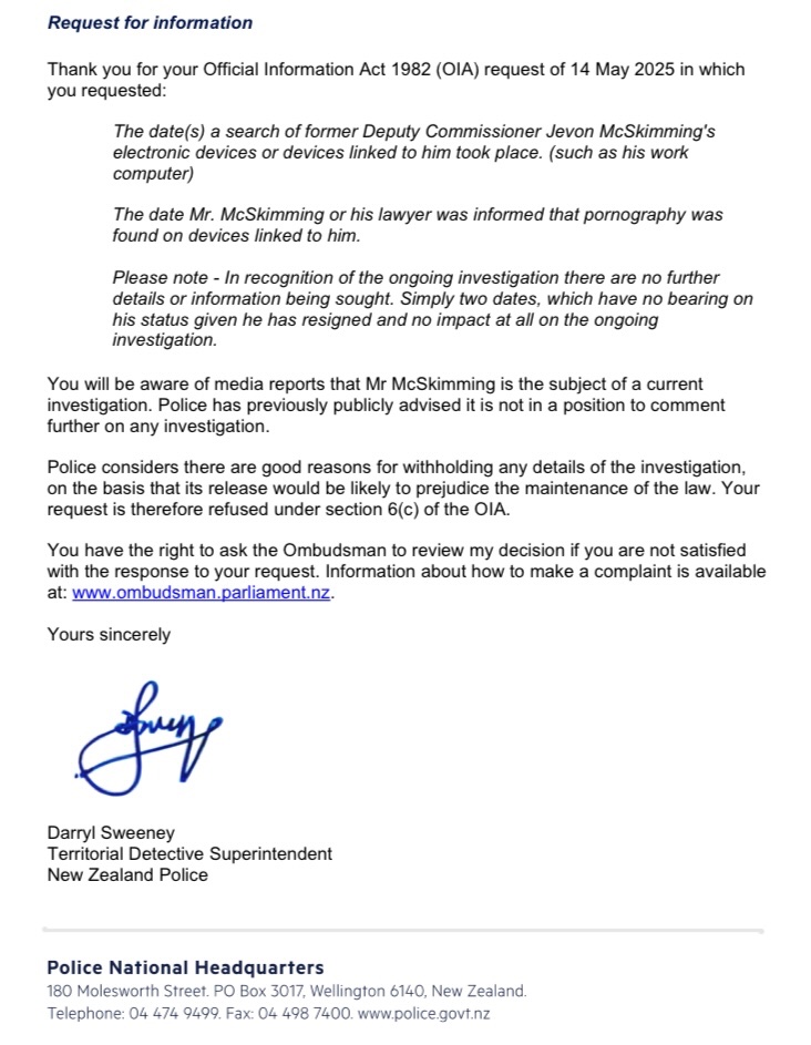 NZ Police are unwilling to even state the date Jevon McSkimming's work computer was searched.

McSkimming was on special leave since 14th of November 2024 before being suspended on the 23rd of December 2024.

McSkimming resigned with immediate effect on the 12th of May after