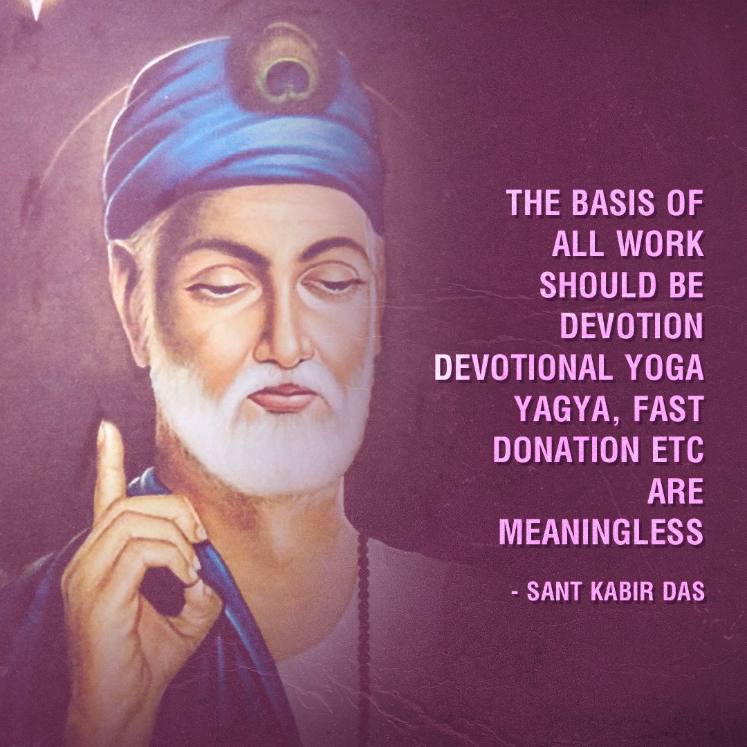 TomarVinny's tweet photo. THE BASIS OF ALL WORK SHOULD BE DEVOTION DEVOTIONAL YOGA, YAGYA, FAST DONATION ETC. ARE MEANINGLESS - SANT KABIR DAS #सन्त_कबीरदास  #SantKabirDas https://t.co/7BPDFDZ66k