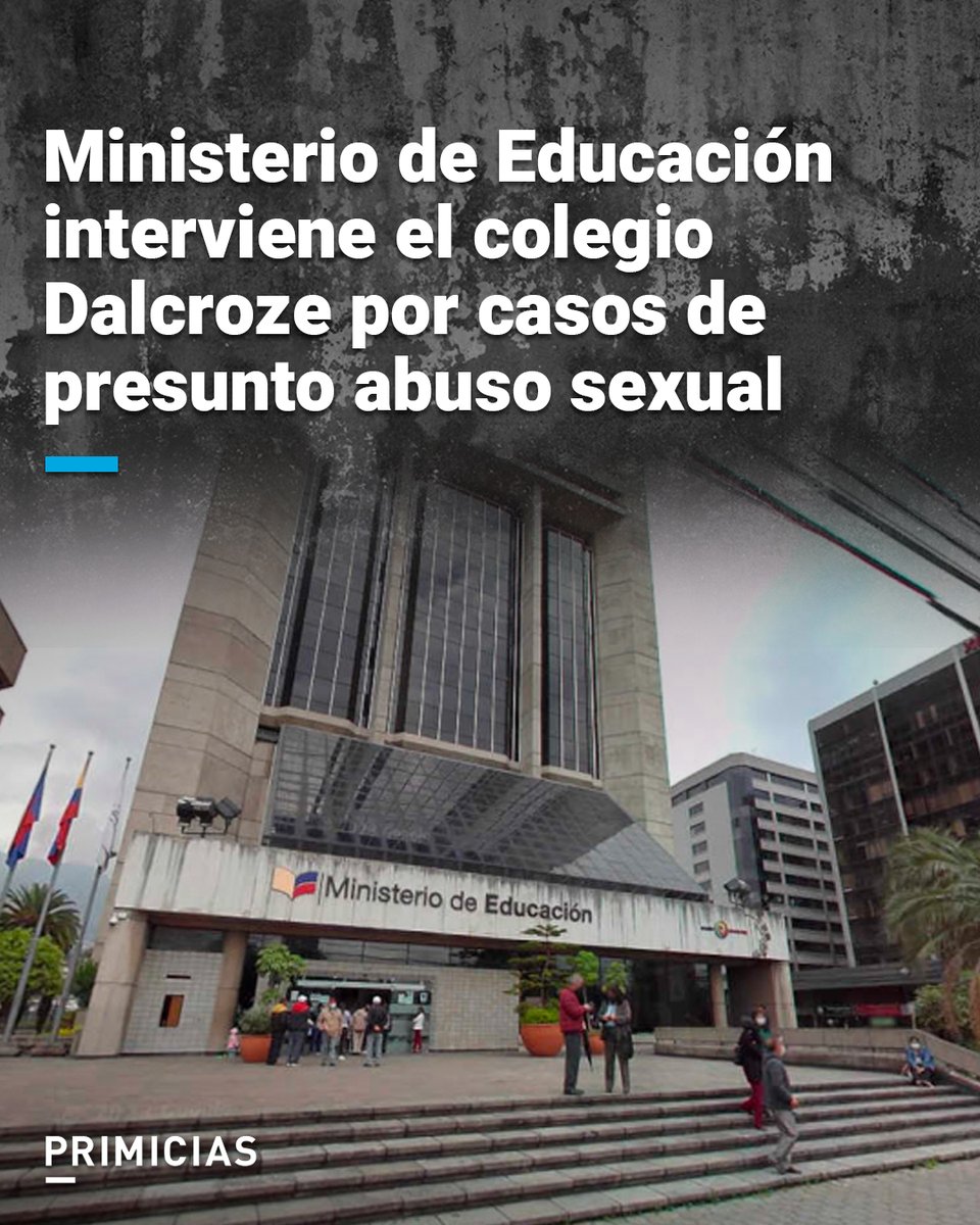 Primicias's tweet image. El Ministerio de Educación informó que la intervención en el colegio Dalcroze durará un año. Al menos 20 niños denunciaron hacer sido víctimas de violencia sexual. prim.ec/TyJe50W7vCa