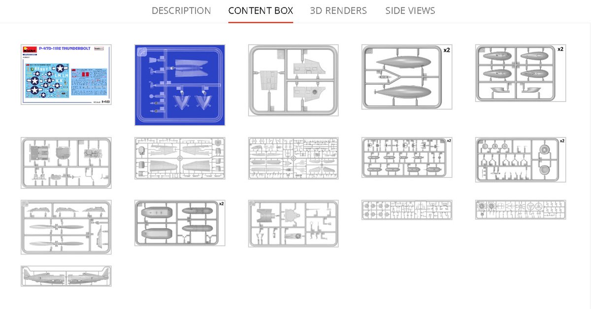 Side-Views and Contents of New MiniArt Kit:
48037 P-47D-11RE THUNDERBOLT. BASIC KIT
 miniart-models.com/product/48037/
Plastic Model Kit 1: 48 Scale