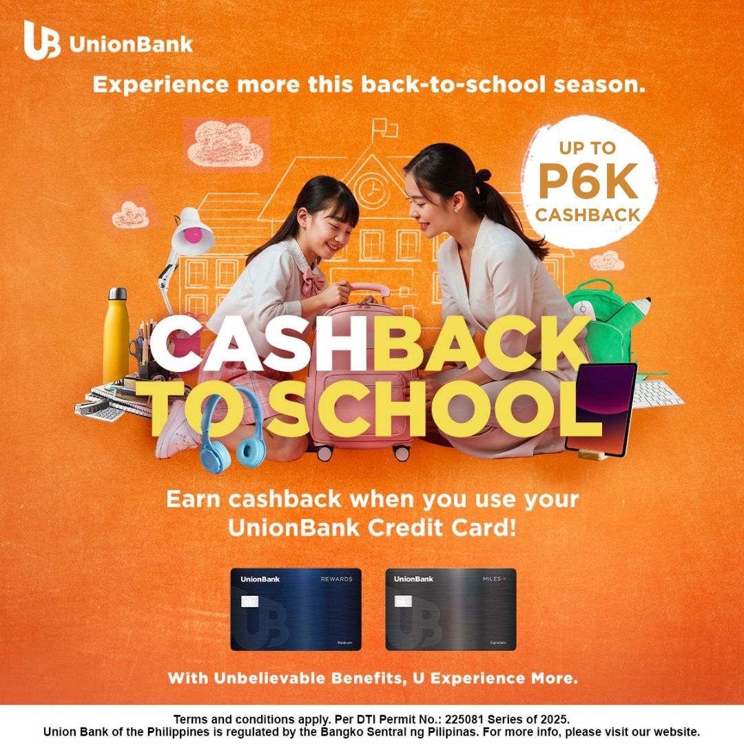 🎒Gear up for the new school year with your UnionBank Credit Card &amp; earn up to P6,000 cashback! ​

Pay for tuition fees, shop for the new school year, &amp; cover all your daily needs to start earning cashback on your qualified spend:​
▪ P30,000 min. accumulated spend – P300