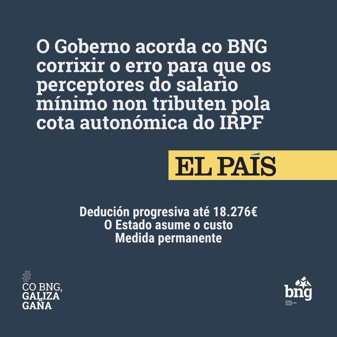 Que acaba de conseguir o BNG?

Se cobras o SMI non tributarás IRPF.
Dedución progresiva até 18.276€.
Medida permanente asumida polo Estado.

Un 𝗮𝗳𝗼𝗿𝗿𝗼, por persoa, de 𝟯𝟰𝟬€ por ano.
Beneficia a máis de 139.000 galegas.
2,4 millóns en todo o Estado.

#CoBNGGalizaGaña