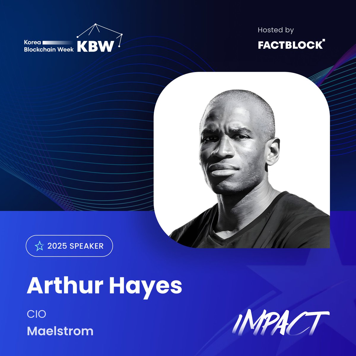 Arthur Hayes is back at #KBW2025: IMPACT As the founder of @MaelstromFund  and a leading voice in Web3, @CryptoHayes brings a clear thesis: the fiat  era is eroding, and crypto is the