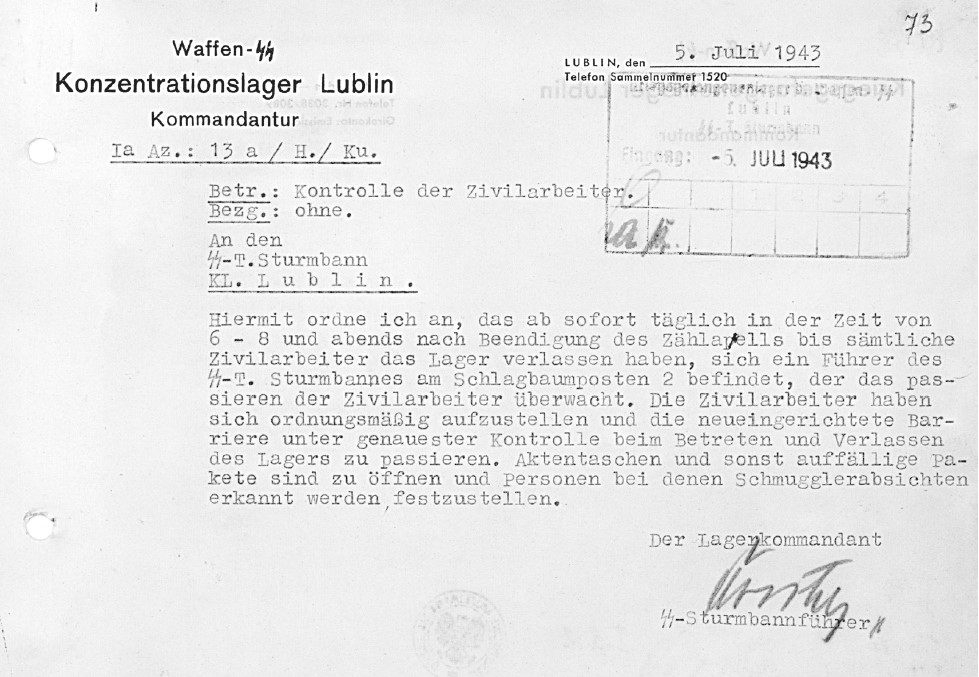 05.07.1943|#Majdanek commandant Hermann Florstedt ordered stricter control of the civilians employed at the camp grounds. All civil workers were to be carefully searched and all their bags opened by the sentry guards. Smugglers were to be arrested and detained at the camp.