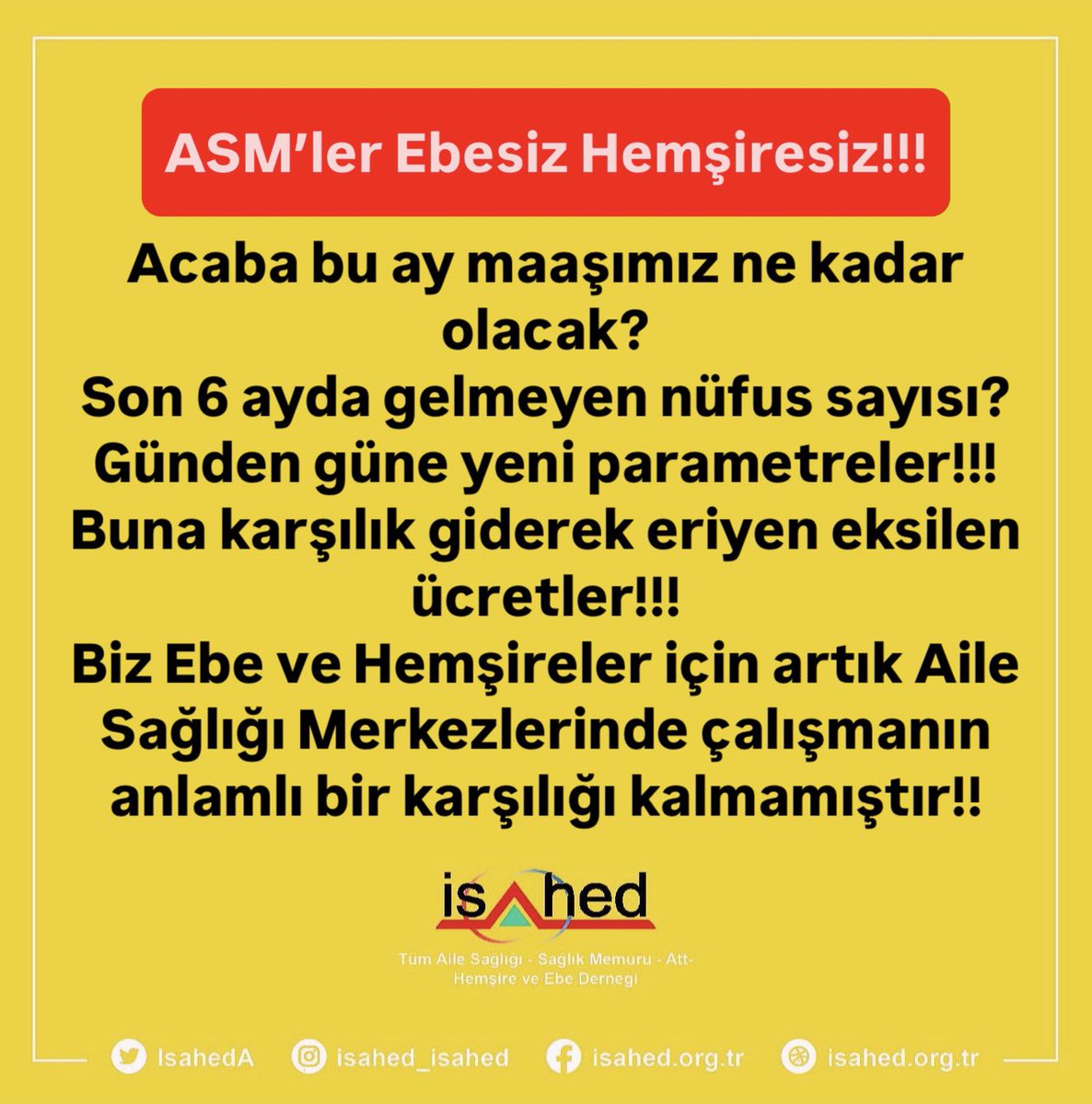 ASM’lerde yüzlerce Ebe Hemşire açığı varken çalışma koşullarını mevcut çalışanlar için katlanılmaz hale getirmek, birinci basamak sağlık hizmetlerinin çöküşü demektir!!!