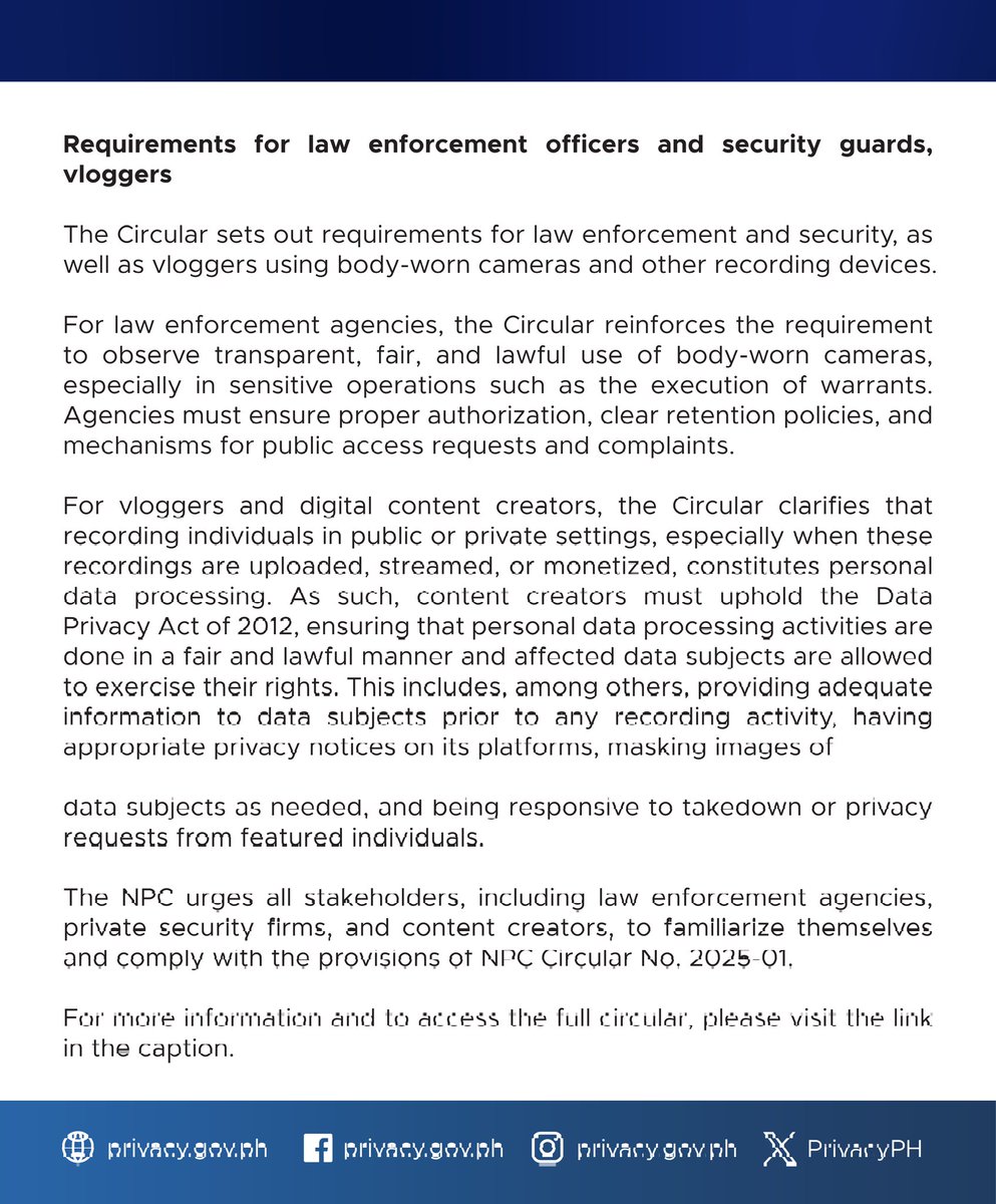 PRESS RELEASE

National Privacy Commission issues guidelines on the processing of personal data collected using body-worn cameras

For more information and to access the full circular, please visit the NPC's official website:
privacy.gov.ph/wp-content/upl…

#PrivacyPH
