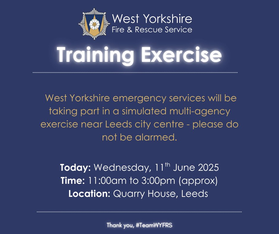 🚒 Training Exercise: Quarry House, Leeds.

Location: Quarry House, Leeds
Today: Weds, 11th June
Time: 11:00am - 3:00pm (approx)  

West Yorks emergency services will be taking part in a simulated multi-agency exercise near #Leeds city centre today.

➡️ Thank you, #TeamWYFRS.