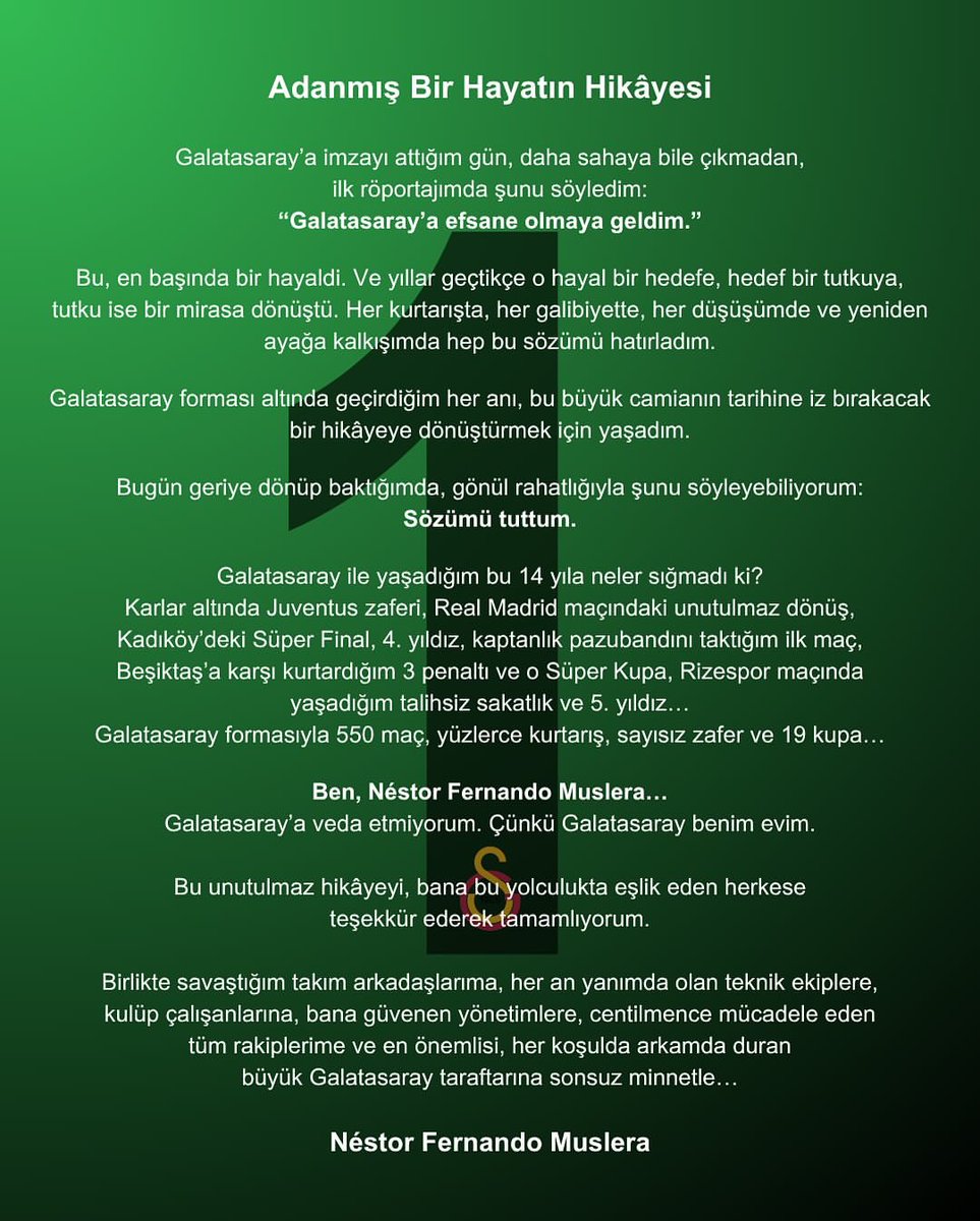 “Ben, Néstor Fernando Muslera.. 
Galatasaray’a veda etmiyorum. Çünkü Galatasaray benim evim.”