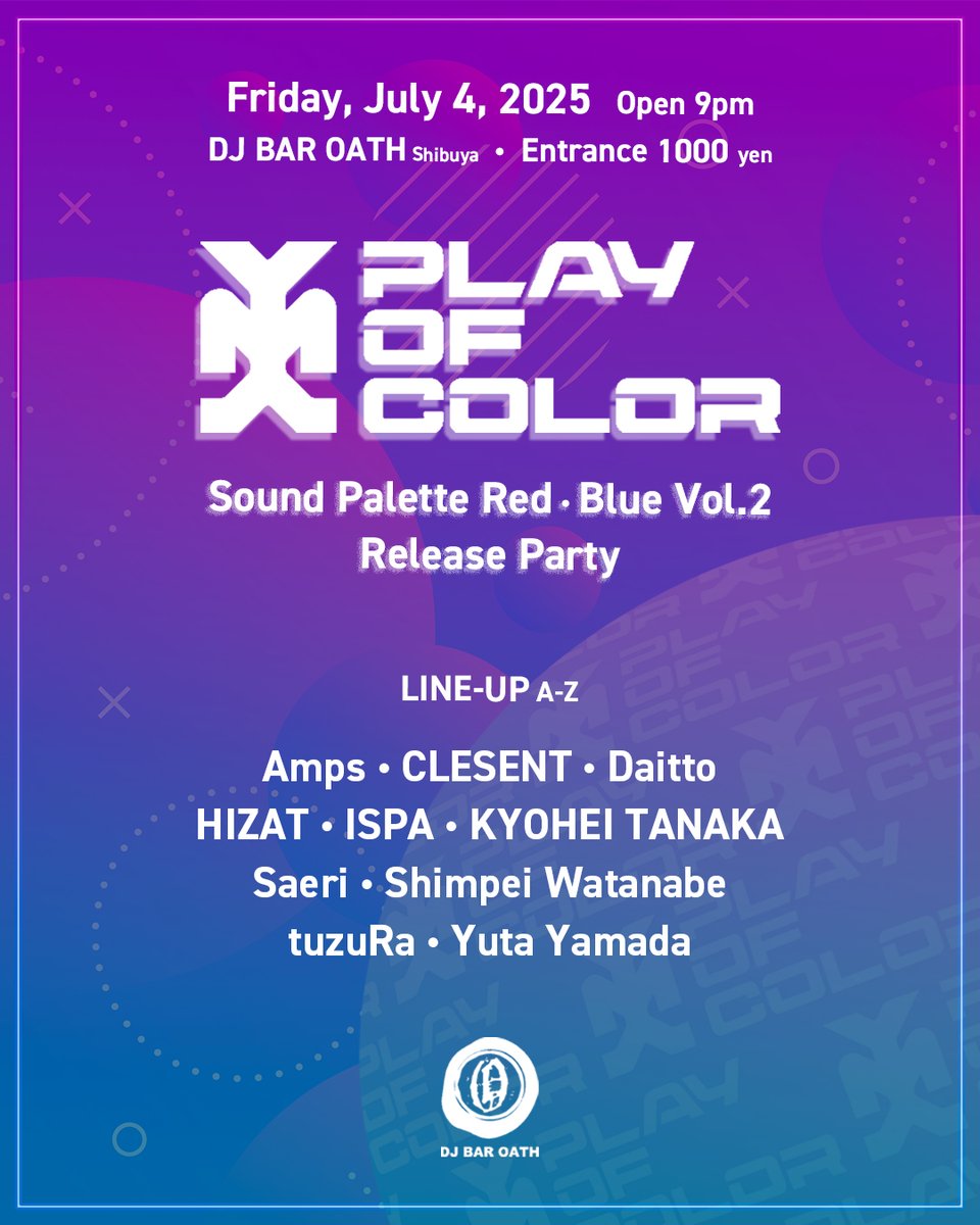 🎨 Play Of Color Blue/Red – Sound Palette Vol.2 Release Party🎨

📅 2025/7/4 Fri
📍 DJ BAR OATH
⏰ Open 9PM

🎧 Line-up:
Amps
CLESENT
Daitto
HIZAT
ISPA
KYOHEI TANAKA
Saeri
Shimpei Watanabe
tuzuRa
Yuta Yamada

Don't miss this vibrant night of sound🌈🔊