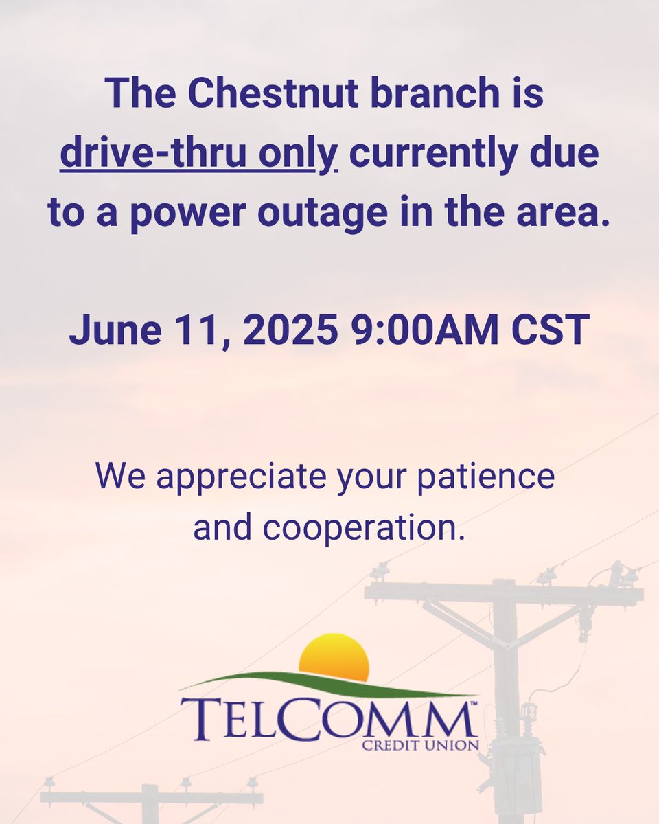 The Chestnut branch is drive-thru only currently due to a power outage in the area. We appreciate your patience and cooperation.  June 11, 2025 9:00AM CST