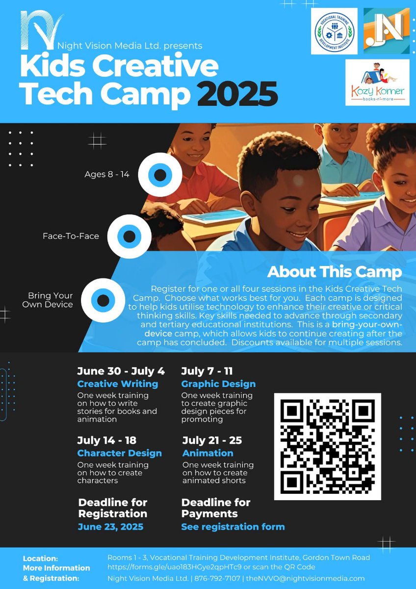 KIDS CREATIVE TECH CAMP 2025

More Information &amp; Registration
forms.gle/uao183HGye2qpH… or scan the QR Code
Night Vision Media Ltd. | 876-792-7107 | 876-873-6635 | theNVVO@nightvisionmedia.com