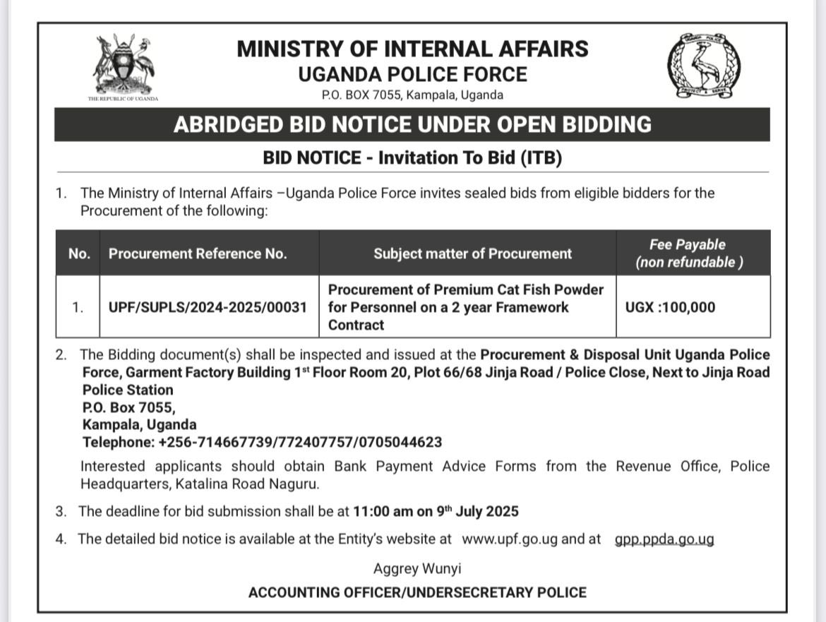 The Uganda Police Force invites eligible bidders to submit sealed bids for the procurement of premium cat fish powder under a 2-year framework contract—bid documents available now, with submissions due by 11:00 AM on 9th July 2025.