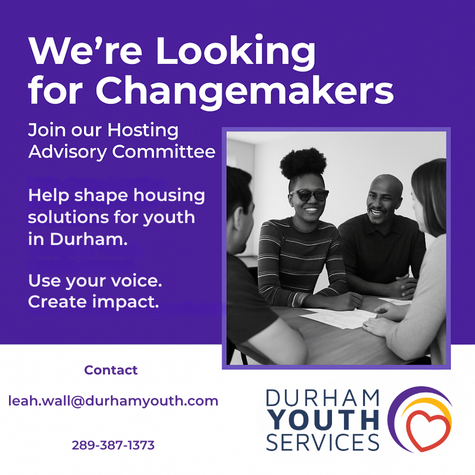 Join Our Advisory Committee!- Are you passionate about making a difference in the lives of youth facing homelessness? Durham Youth Services is looking for dedicated individuals to join our Community Hosting Advisory Committee (CHAC)!