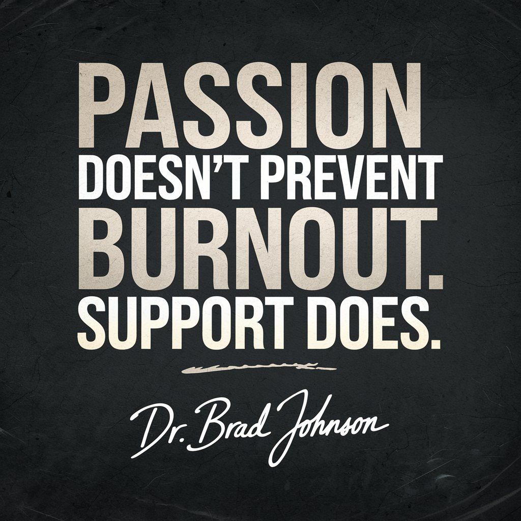 Support prevents burnout.