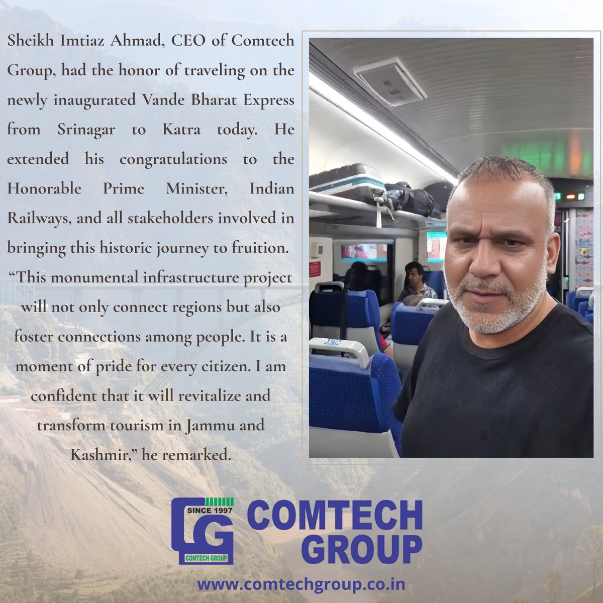 ComtechGroupInd's tweet photo. Sheikh Imtiaz Ahmad, CEO of Comtech Group, had the honor of traveling on the newly inaugurated Vande Bharat Express from Srinagar to Katra today. #VandeBharat #ComtechGroup #SheikhImtiazAhmad #SrinagarToKatra #JammuAndKashmir #TourismBoost #InfrastructureGrowth #incredibleindia https://t.co/KWFwNzW7B6