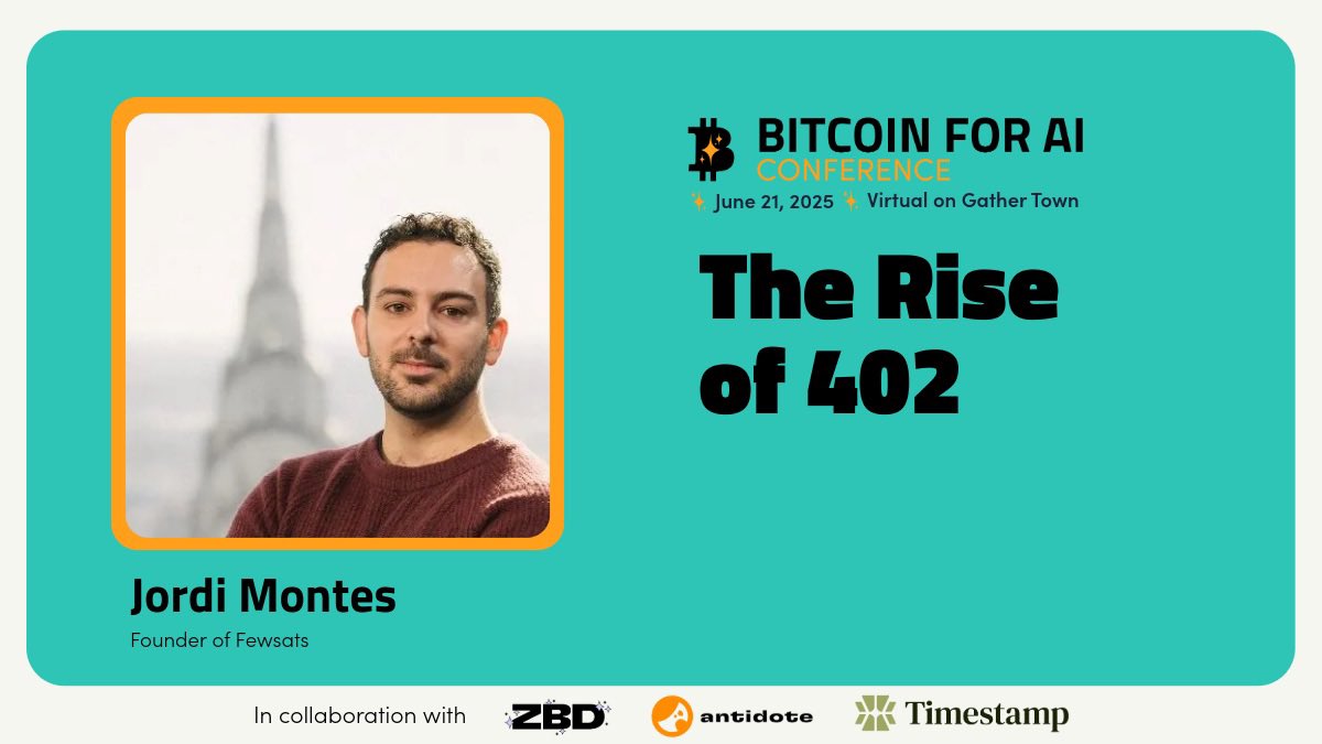 📢 SESSION SPOTLIGHT: The Rise of 402

We're excited to feature Jordi Montes, Founder of Fewsats, presenting on payment protocol innovation at Bitcoin for AI 2025.

Exploring the rebirth of HTTP 402 as a machine-friendly payment protocol. Starting from Lightning Labs' 2020 vision
