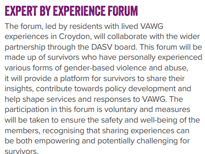 Further progress is being made in the Mayor’s Tackling VAWG Delivery Plan
Establishing an Expert by Experience panel is a key strand within the ‘Partnership Working &amp; enhancing our coordinated community response to domestic abuse’ priority of the strategy

croydon.gov.uk/sites/default/…