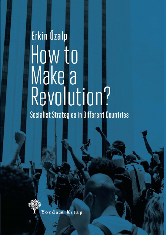 “How to Make a Revolution?” is out! The book, subtitled “Socialist Strategies in Different Countries,” was first published in Turkish in 2023 and reprinted in 2024. You can find its back cover text and table of contents here: erkinozalp.blogspot.com/p/how-to-make-…