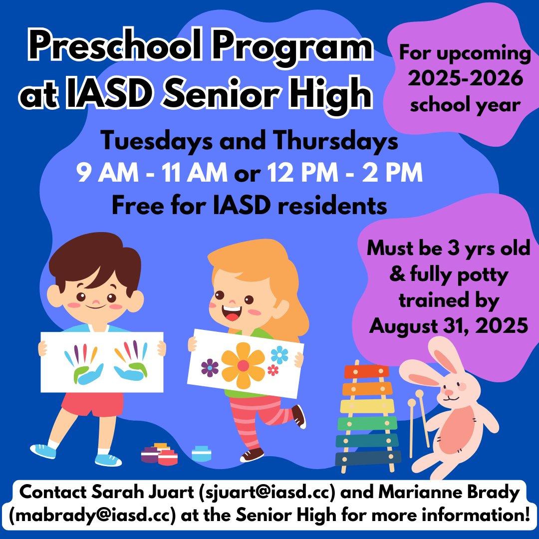 The Preschool Program at IASD Senior High is open for Tuesdays and Thursdays in the upcoming 2025-2026 school year! There are two sessions: morning (9am-11am) and afternoon (12pm-2pm). Free for IASD residents! Must be three years old and fully potty traine