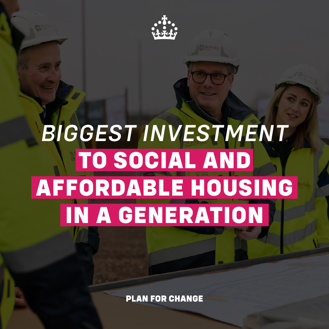 NEWS: We're delivering the biggest boost to social and affordable housing in a generation.

Through our Plan for Change, we will make the dream of home ownership a reality for more families and turbocharge our commitment to build 1.5 million homes.