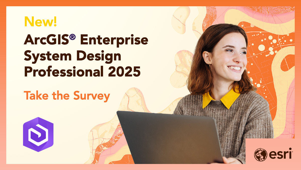 Help shape a new certification! If you're experienced in ArcGIS Enterprise system design and implementation, we want your input!

Take the blueprint survey: ow.ly/ea7250W7jEK