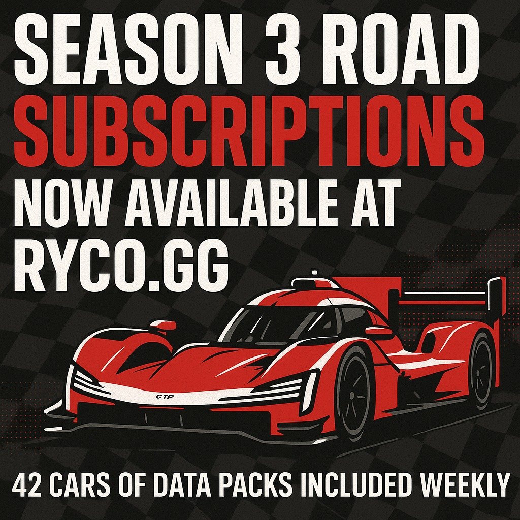 🚨 Season 3 Road Subscriptions Are LIVE at RYCO! 🚨

Ready to level up your road game? Grab your 12, 8, or 4-week subscription and start dominating the track!

✅ 42 Cars Covered Weekly
✅ Rain &amp; Endurance Setups
✅ Top Series Included: IMSA, GT, Porsche Cup, GT4, TCR &amp; More!
✅