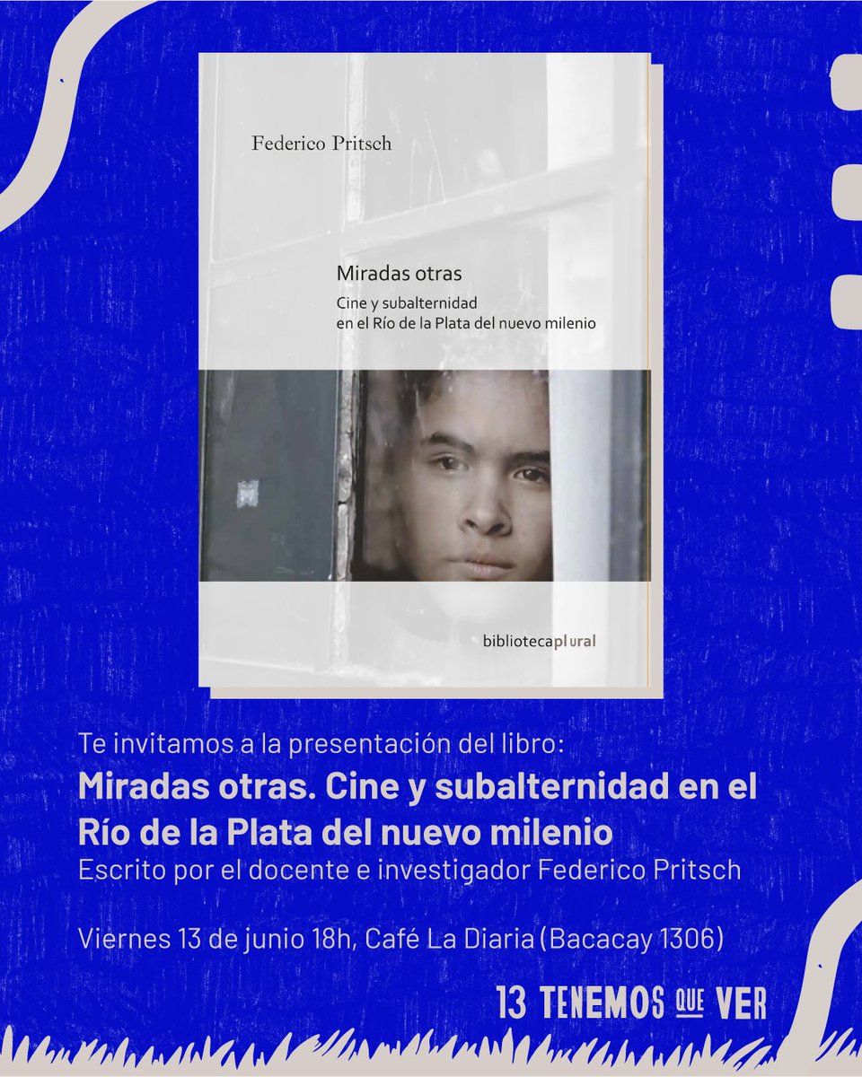 Presentanción del libro “Miradas otras. Cine y subalternidad en el Río de la Plata del nuevo milenio” del docente Federico Pritsch.
.
Les esperamos este viernes 13/06 a las 18h en café La Diaria (Bacacay 1306)
.
Contaremos con la presencia de la realizadora Gabriela Guillermo.