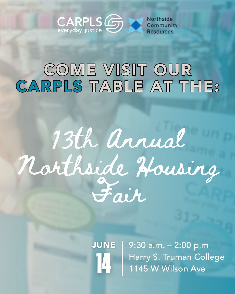The 13th Annual Northside Housing Fair is back, and CARPLS will be there. Come find us on Saturday June 14th at Harry S. Truman College from 9:30 am to 2:00 pm! Our attorneys can’t wait to see you there.