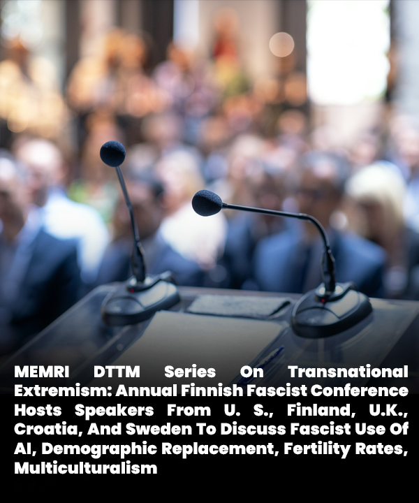Series On Transnational #Extremism: Annual #Finnish Fascist Conference Hosts Speakers From U.S., Finland, U.K., Croatia, And Sweden To Discuss Fascist Use Of #AI, Demographic Replacement, Fertility Rates, Multiculturalism ow.ly/fjO150W7Y0n