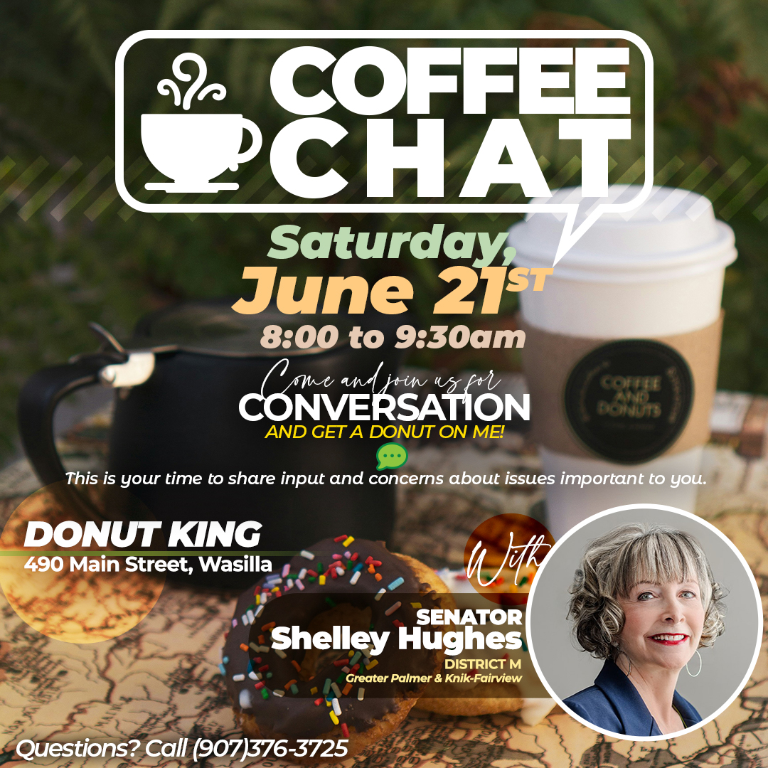 Join me for a coffee chat on Saturday, June 21, from 8:00 to 9:30 AM at Donut King in Wasilla. This is an open forum to talk about what’s happening in the district and across the state. Whether you have questions, ideas, or just want to listen in, everyone is welcome. Let’s