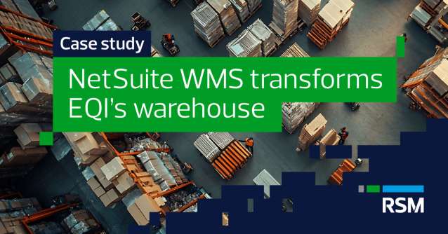 “When we needed to move fast, RSM got it done.” Learn how EQI launched NetSuite WMS quickly and efficiently with RSM’s support. rsm.buzz/3SJU9jh