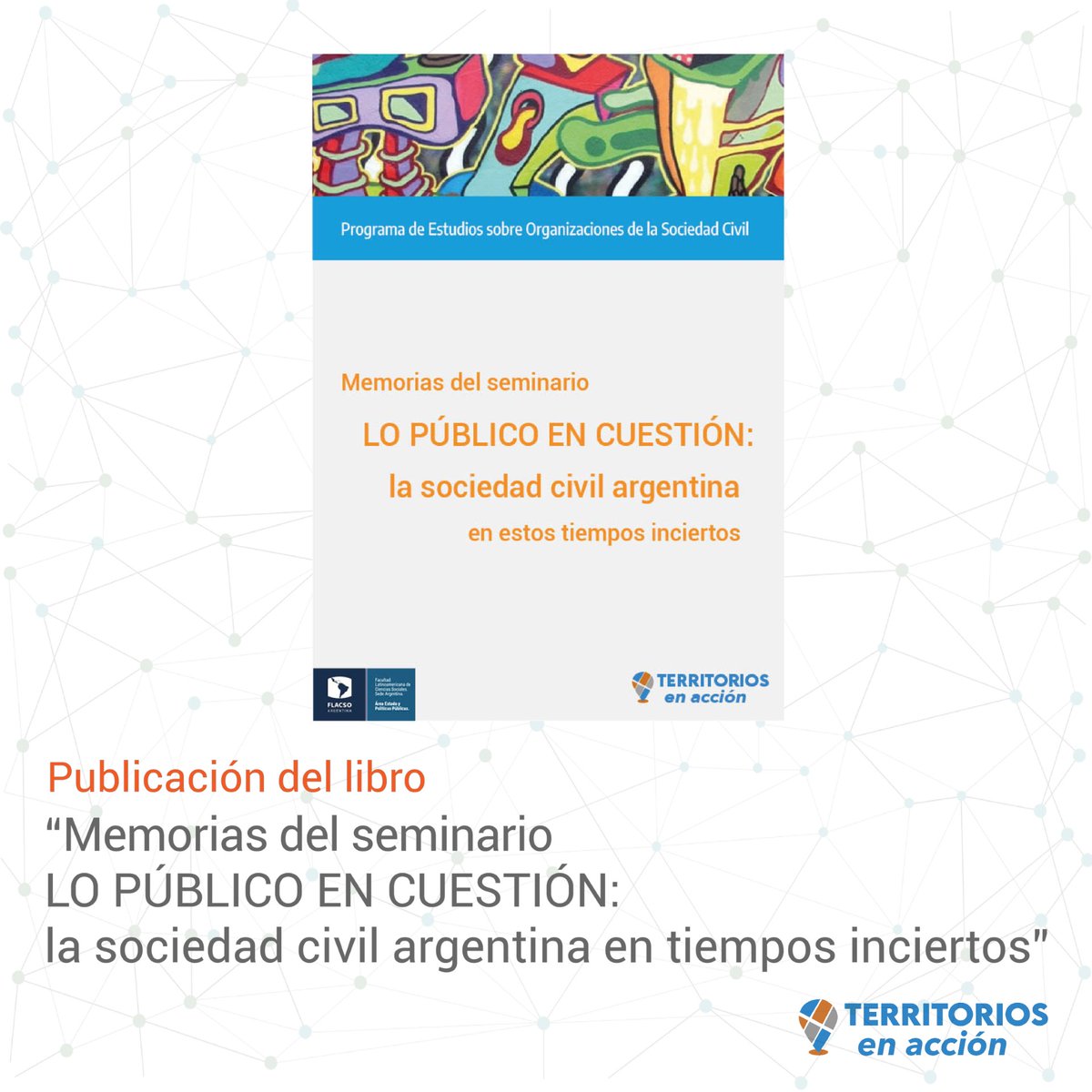 terrenaccion's tweet photo. Publicamos en nuestra web el libro Memorias del seminario LO PÚBLICO EN CUESTIÓN: la sociedad civil argentina en estos tiempos inciertos. En esta publicación encontrarán los resúmenes seleccionados para ser presentados en el Seminario. Podes leerlo acá:https://t.co/sybWrPQGRn https://t.co/iRqutfFkGj