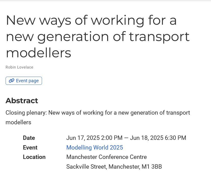 Looking forward to chairing a session on New ways of working for a new generation of transport modellers at Modelling World 2025. There's a great line-up of speakers and lots to discuss robinlovelace.net/talk/new-ways-…