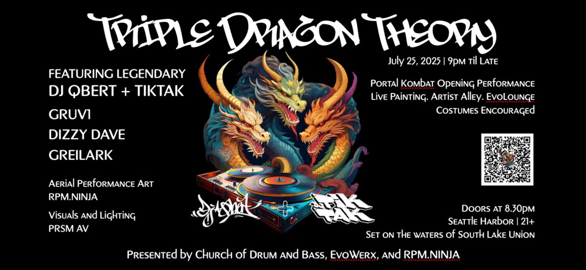 TRIPLE DRAGON THEORY FEATURING THE LEGENDARY DJ QBERT + TIKTAK
Friday, July 25, 2025
9:00 PM – 3:00 AM
Seattle Harbor (Top Floor) 
2040 Westlake Ave N, Seattle, WA
21+ Only | Valid ID Required

For tickets and additional details please visit:

evowerx.com