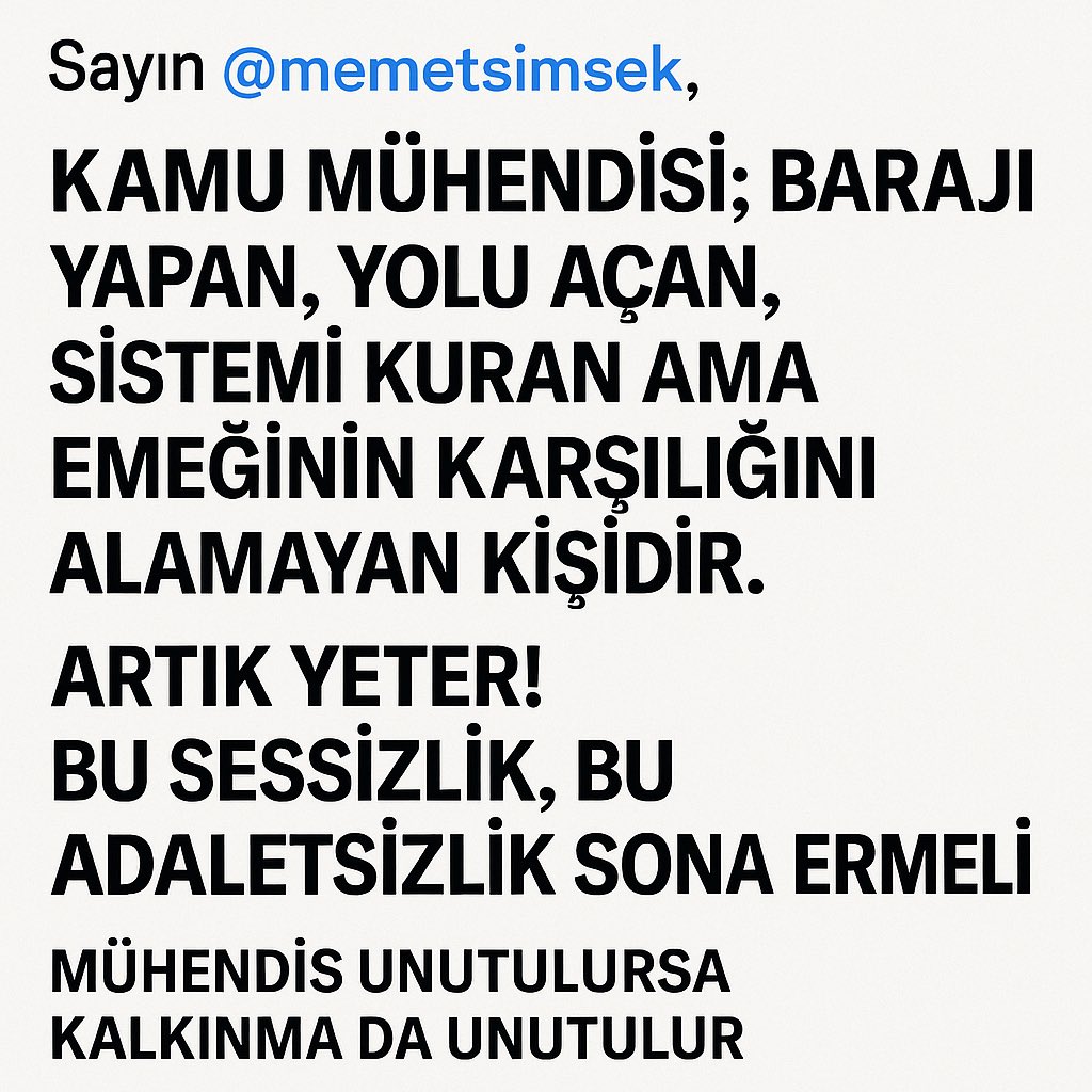 Mühendislik Meslek Kanunu 🇹🇷 (@kamuhendislikmk) on Twitter photo Sayın <a href="/memetsimsek/">Mehmet Simsek</a>,
Kamu mühendisleri; barajı yapan, yolu açan, sistemi kuran ama emeğinin karşılığını alamayan kişidir.
Artık yeter! Bu sessizlik, bu adaletsizlik sona ermeli.
Mühendis unutulursa kalkınma da unutulur.
#MehmetŞimşekMühendisiUnutma Sayın <a href="/memetsimsek/">Mehmet Simsek</a>,
Kamu mühendisleri; barajı yapan, yolu açan, sistemi kuran ama emeğinin karşılığını alamayan kişidir.
Artık yeter! Bu sessizlik, bu adaletsizlik sona ermeli.
Mühendis unutulursa kalkınma da unutulur.
#MehmetŞimşekMühendisiUnutma